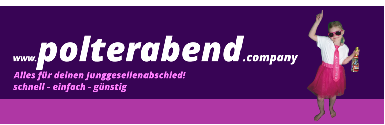 www.polterabend.company Alles für deinen Junggesellenabschied! schnell - einfach - günstig